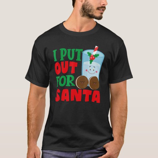T-shirt I Put Out For Santa Claus Cookie Milk Christmas (Devant)