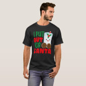T-shirt I Put Out For Santa Claus Cookie Milk Christmas (Devant entier)