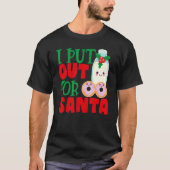 T-shirt I Put Out For Santa Claus Cookie Milk Christmas    (Devant)