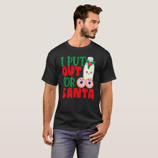 T-shirt I Put Out For Santa Claus Cookie Milk Christmas    (Devant entier)