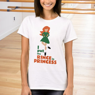 T-shirt I Put Rince in Princess - Red Hair Irish Dance