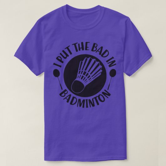 T-shirt i put the bad in T (Design devant)
