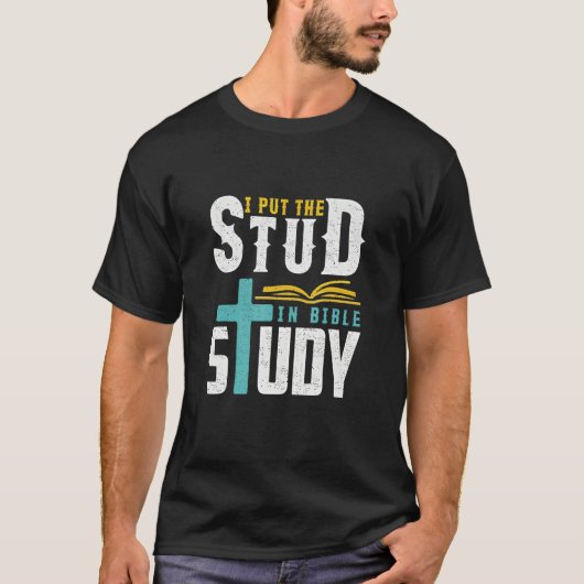T-shirt I Put The Stud In Bible Study Christian (Devant)
