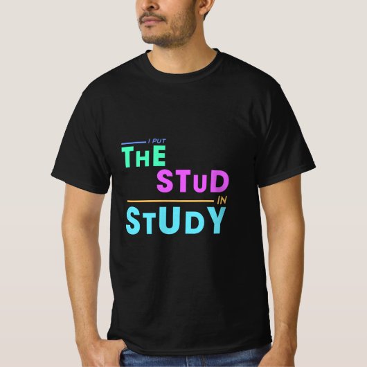 T-shirt I Put the Stud in Study - Drôle Student Design (Devant)