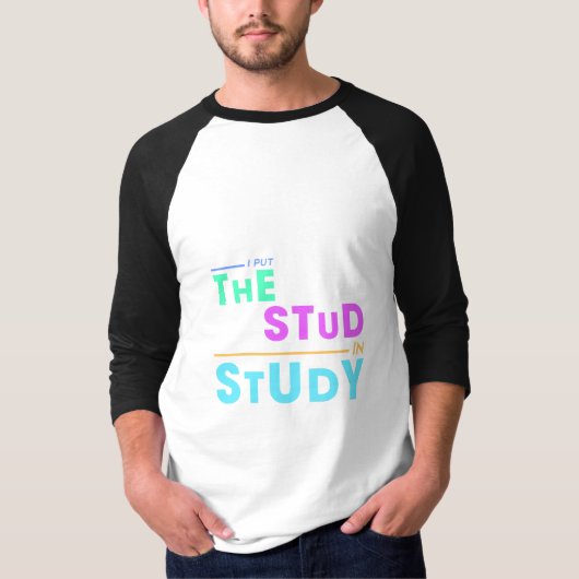 T-shirt I Put the Stud in Study - Drôle Student Design (Devant)