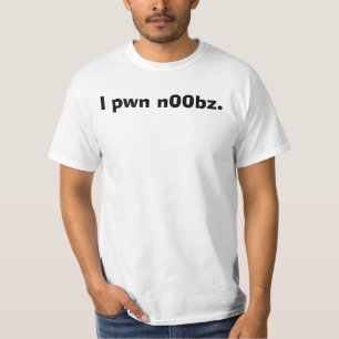 T-shirt I pwn n00bz.