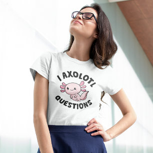 T-shirt I Questions Axolotl