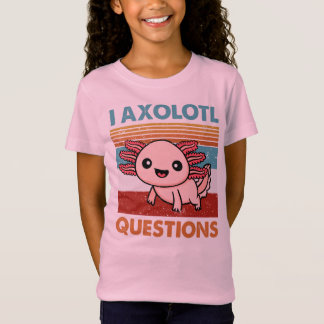 T-Shirt I Questions Axolotl, Don Axolotl Lover