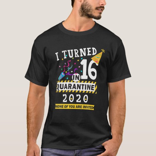 T-shirt I Quoi 16 Dans Quarantine -16th Birthday Ado Gif (Devant)