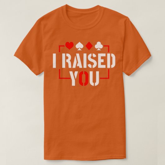 T-shirt I Raised You Texas Holdem Poker (Design devant)