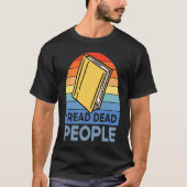 T-shirt I Read Dead People Book Nerds Reading (Devant)