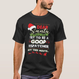 T-shirt I Really Did Try To Be A Good Dispatcher Christmas