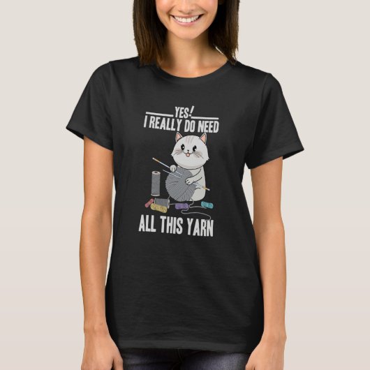 T-shirt I Really Do Need All This Yarn Cute Cat Knitting (Devant)