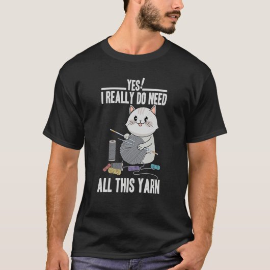 T-shirt I Really Do Need All This Yarn Cute Cat Knitting (Devant)