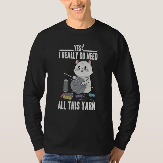 T-shirt I Really Do Need All This Yarn Cute Cat Knitting (Devant)