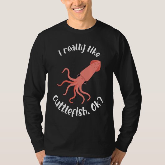 T-shirt I Really like Cuttlefish Ok Squid Cuttlefish (Devant)