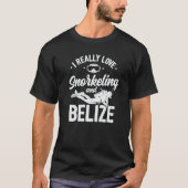 T-shirt I Really Love Snorkeling And Belize Scuba Diver Di (Devant)