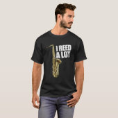 T-shirt I Reed A Lot Saxophone Player Alto Sax Tenor Sax (Devant entier)