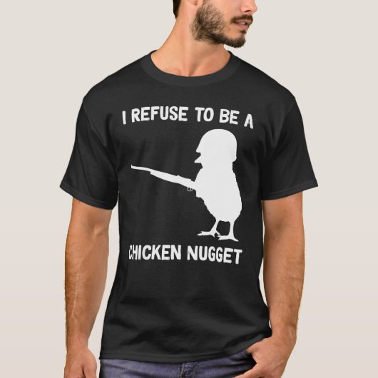 T-shirt I Refuse to be a Chicken Nugget (Devant)