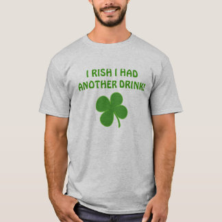 T-SHIRT I RISH J'AI EU UNE AUTRE BOISSON !