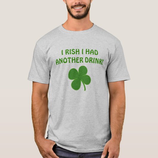 T-SHIRT I RISH J'AI EU UNE AUTRE BOISSON ! (Devant)