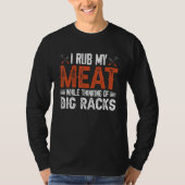 T-shirt I rub my meat while thinking of big racks 2 (Devant)
