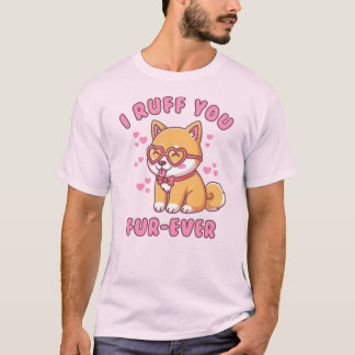 T-shirt I Ruff You Fur-ever - Shiba Inu Valentine Cute Dog