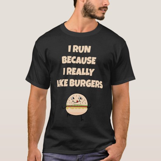 T-shirt I run because I really like burgers (Devant)