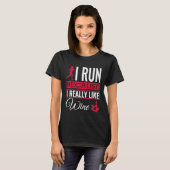 T-shirt I Run Because I Really Like Wine Running (Devant entier)