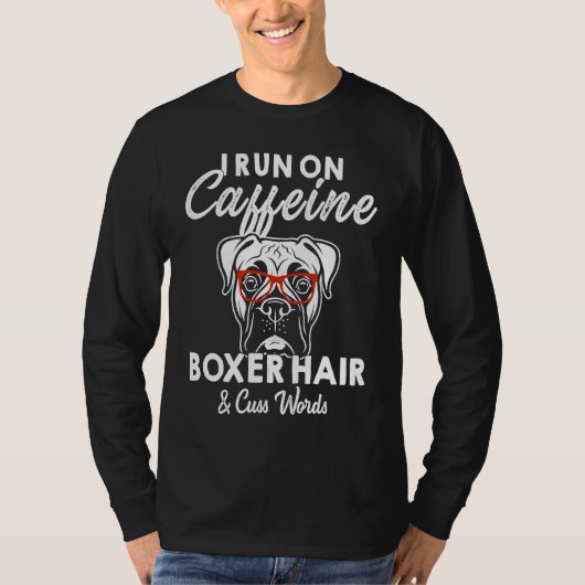 T-shirt I Run On Caffein Boxer Hair Cuss Word (Devant)
