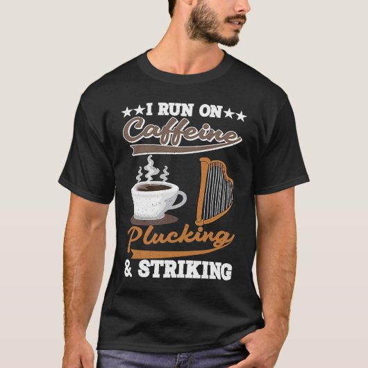 T-shirt I run on Caffeine Plucking and Striking Harp (Devant)
