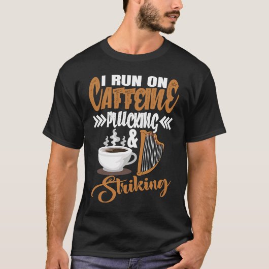 T-shirt I run on Caffeine Plucking and Striking Harp (Devant)