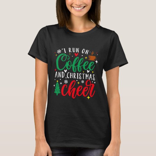 T-shirt I Run On Coffee And Christmas Cheer Fun Coffee Lov (Devant)