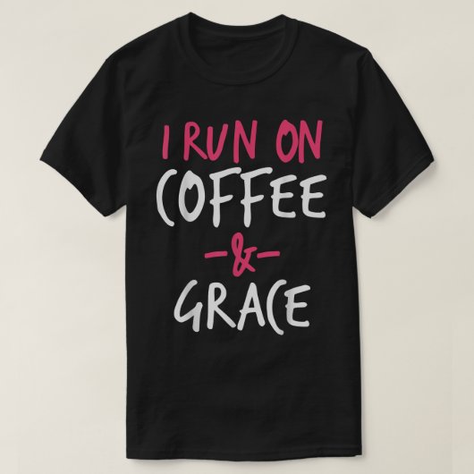 T-shirt I Run on Coffee and Grace Christian Bible Verse  (Design devant)