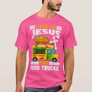 T-shirt I Run On Jesus And Food Trucks Taco Lover Truk Cut