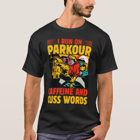 T-shirt I run on Parkour caffeine and cuss words (Devant)