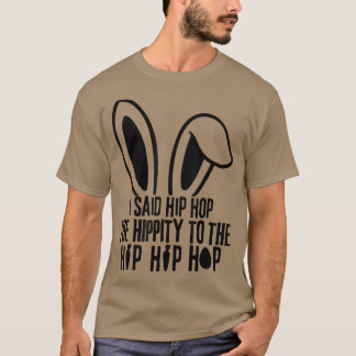 T-shirt I Said Hip The Hippity To Hop Hip Hop Bunny Funny 