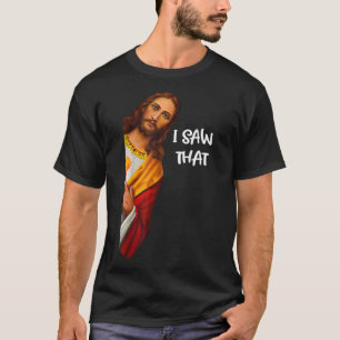 T-shirt I Saw That Funny Jesus Meme Christian