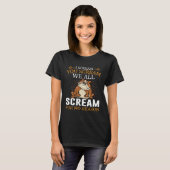 T-shirt I Scream You Scream We All Scream For No Reason Bu (Devant entier)