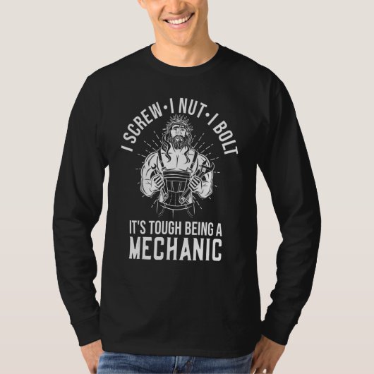 T-shirt I Screw I Nut I Bolt It's Tough Being A Mechanic (Devant)