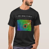 T-shirt I see dead pixels for Nerds Geeks Techies Programm (Devant)