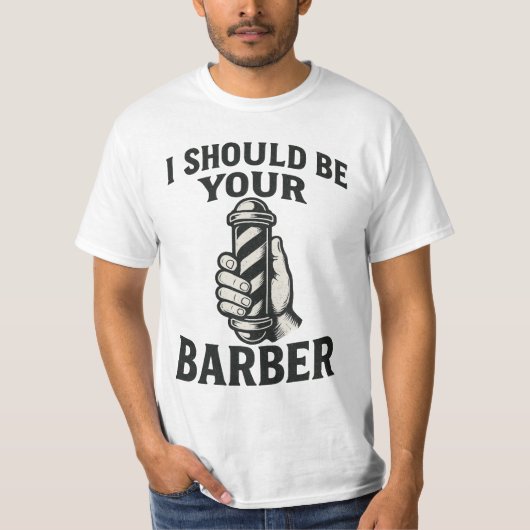 T-shirt I Should Be Your Barber (Devant)