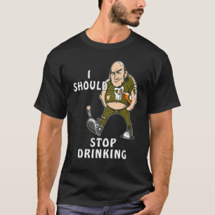 T-shirt I SHOULD STOP Drinking Thirst Spring Bott