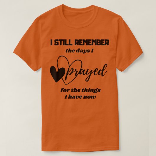 T-shirt I Silence Remember The Days I Prayed Spiritual Rel (Design devant)