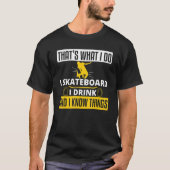 T-shirt I Skateboard Boire Et Connaître Skateboard (Devant)