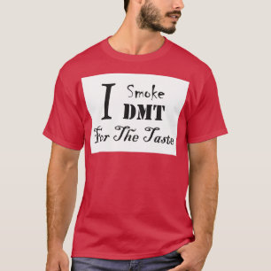 T-shirt I Smoke DMT pour le goût