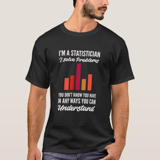 T-shirt I Solve Problems Mathematical Statistician (Devant)