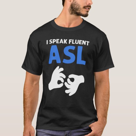 T-shirt I Speak Fluent ASL ASL Hand Sign Language Deaf Pri (Devant)