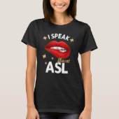 T-shirt I Speak fluent ASL - sign language Deaf Awareness  (Devant)