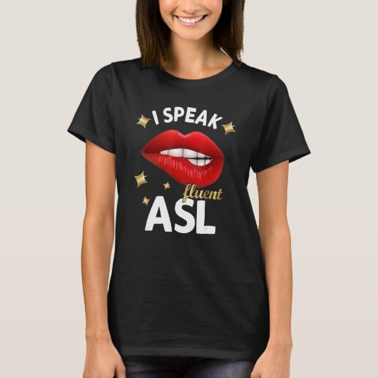 T-shirt I Speak fluent ASL - sign language Deaf Awareness  (Devant)